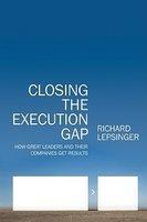 Closing the Execution Gap: How Great Leaders and Their Companies Get Results