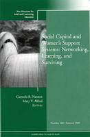 Social Capital and Womens Support Systems: Networking, Learning, and Surviving: New Directions for Adult and Continuing Education, No. 122