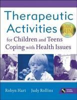 Therapeutic Activities for Children and Teens Coping with Health Issues [With CDROM]