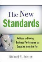 The New Standards: Methods for Linking Business Performance and Executive Incentive Pay