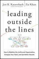 Leading Outside the Lines: How to Mobilize the (In)Formal Organization, Energize Your Team, and Get Better Results