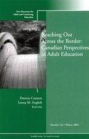 Reaching Out Across the Border: Canadian Perspectives in Adult Education: New Directions for Adult and Continuing Education, No. 124