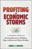 Profiting in Economic Storms: A Historic Guide to Surviving Depression, Deflation, Hyperinflation, and Market Bubbles