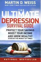 The Ultimate Depression Survival Guide: Protect Your Savings, Boost Your Income, and Grow Wealthy Even in the Worst of Times