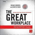 The Great Workplace: Building Trust and Inspiring Performance Facilitators Guide