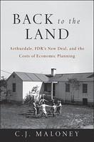 Back to the Land: Arthurdale, FDR's New Deal, and the Costs of Economic Planning