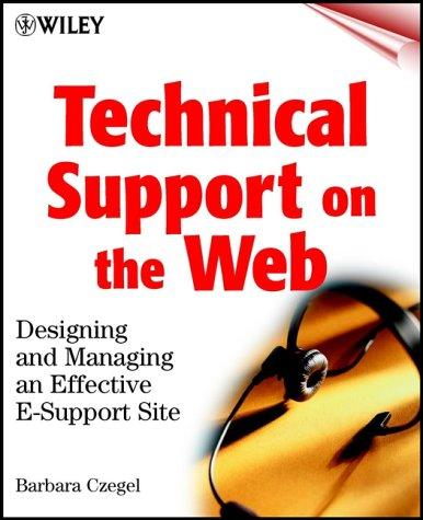 Technical Support on the Web: Designing and Managing an Effective E-Support Site 