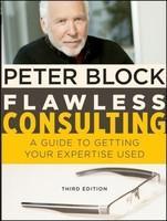 Flawless Consulting: A Guide To Getting Your Expertise Used 3rd Edition