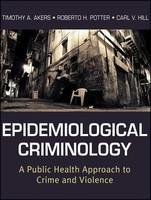Epidemiological Criminology: A Public Health Approach to Crime and Violence