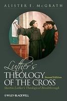 Luther's Theology of the Cross: Martin Luther's Theological Breakthrough 2nd Edition