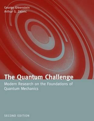 The Quantum Challenge, Second Edition : Modern Research on the Foundations of Quantum Mechanics (Physics and Astronomy)