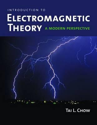 Introduction to Electromagnetic Theory: A Modern Perspective