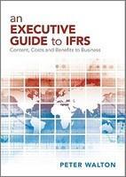 An Executive Guide to IFRS: Content, Costs and Benefits to Business