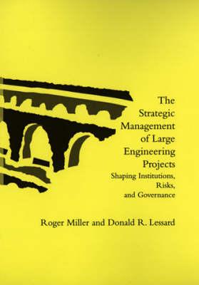 The Strategic Management of Large Engineering Projects: Shaping Institutions, Risks, and Governance