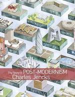 The Story of Post-Modernism: Five Decades of the Ironic, Iconic and Critical in Architecture 0002 Edition