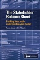 The Stakeholder Balance Sheet: Profiting from Really Understanding Your Market New Edition