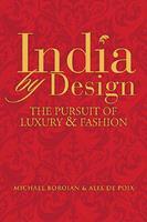 India by Design: The Pursuit of Luxury & Fashion