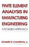 Finite Element Analysis in Manufacturing Engineering: A PC-Based Approach 