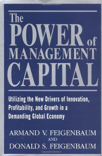 The Power of Management Capital : Utilizing the New Drivers of Innovation, Profitability and Growth in a Demanding Global Economy