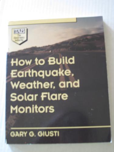 How to Build Earthquake, Weather, and Solar Flare Monitors 