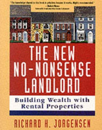 The New No-Nonsense Landlord: Building Wealth With Rental Properties 