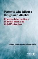 Parents Who Misuse Drugs and Alcohol: Effective Interventions in Social Work and Child Protection