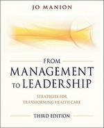 From Management to Leadership: Strategies for Transforming Health Care 3rd Edition