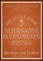 The Little Book of Alternative Investments: Reaping Rewards by Daring to Be Different