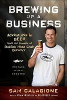 Brewing Up a Business: Adventures in Beer from the Founder of Dogfish Head Craft Brewery Revised, Update  Edition