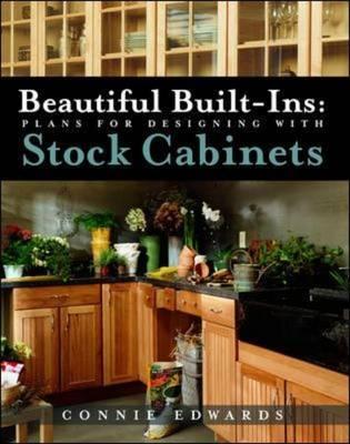 Beautiful Built-ins: Plans for Designing with Stock Cabinets