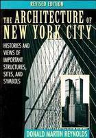 The Architecture of New York City: Histories and Views of Important Structures, Sites, and Symbols 0002 Edition