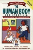 Janice VanCleave's the Human Body for Every Kid: Easy Activities That Make Learning Science Fun New edition Edition