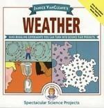 Janice VanCleave's Weather: Mind-Boggling Experiments You Can Turn Into Science Fair Projects 1st Edition