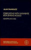 Forecasting with Univariate Box - Jenkins Models: Concepts and Cases First  Edition