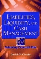 Liabilities, Liquidity, and Cash Management: Balancing Financial Risk