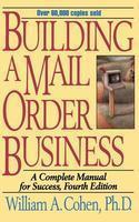 Building a Mail Order Business: A Complete Manual for Success 0004 Edition