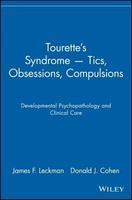 Tourette's Syndrome Tics, Obsessions, Compulsions: Developmental Psychopathology and Clinical Care New edition Edition