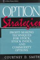 Option Strategies: Profit-Making Techniques for Stock, Stock Index, and Commodity Options