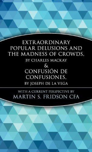 Extraordinary Popular Delusions and the Madness of Crowds and Confusin de Confusiones