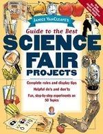 Janice VanCleave's Guide to the Best Science Fair Projects Later Printing Edition