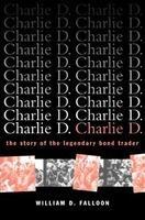 Charlie D the Story of the Legendary Bond Trader