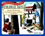 Colonial Days: Discover the Past with Fun Projects, Games, Activities, and Recipes 1st  Edition