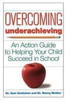 Overcoming Underachieving: An Action Guide to Helping Your Child Succeed in School