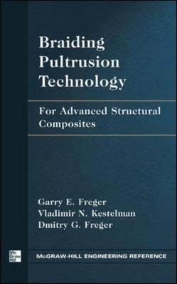 Braiding Pultrusion Technology : For Advanced Structural Composites