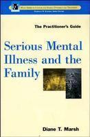 Serious Mental Illness and the Family: The Practitioner's Guide