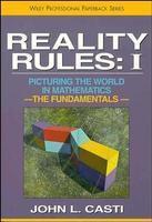 Reality Rules, Picturing the World in Mathematics, Volume 1, The Fundamentals New ed Edition