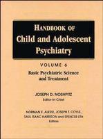 Handbook of Child and Adolescent Psychiatry, Volume 6, Basic Psychiatric Science and Treatment Volume 6 Edition