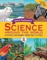 Janice VanCleave's Science Around the World: Activities on Biomes from Pole to Pole