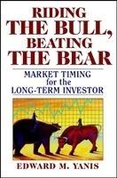 Riding the Bull, Beating the Bear: Market Timing for the Long-Term Investor 1st Edition