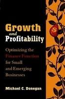 Growth and Profitability: Optimizing theFinance Function for Small and Emerging Businesses 1st Edition